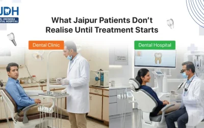 Dental Clinic or Dental Hospital? What Jaipur Patients Don’t Realise Until Treatment Starts